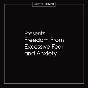 Freedcom_From_Excessive_Fear_and_Anxiety Kristen Ulmer